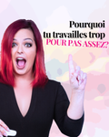 Pourquoi tu travailles trop pour pas assez (et comment corriger ça)